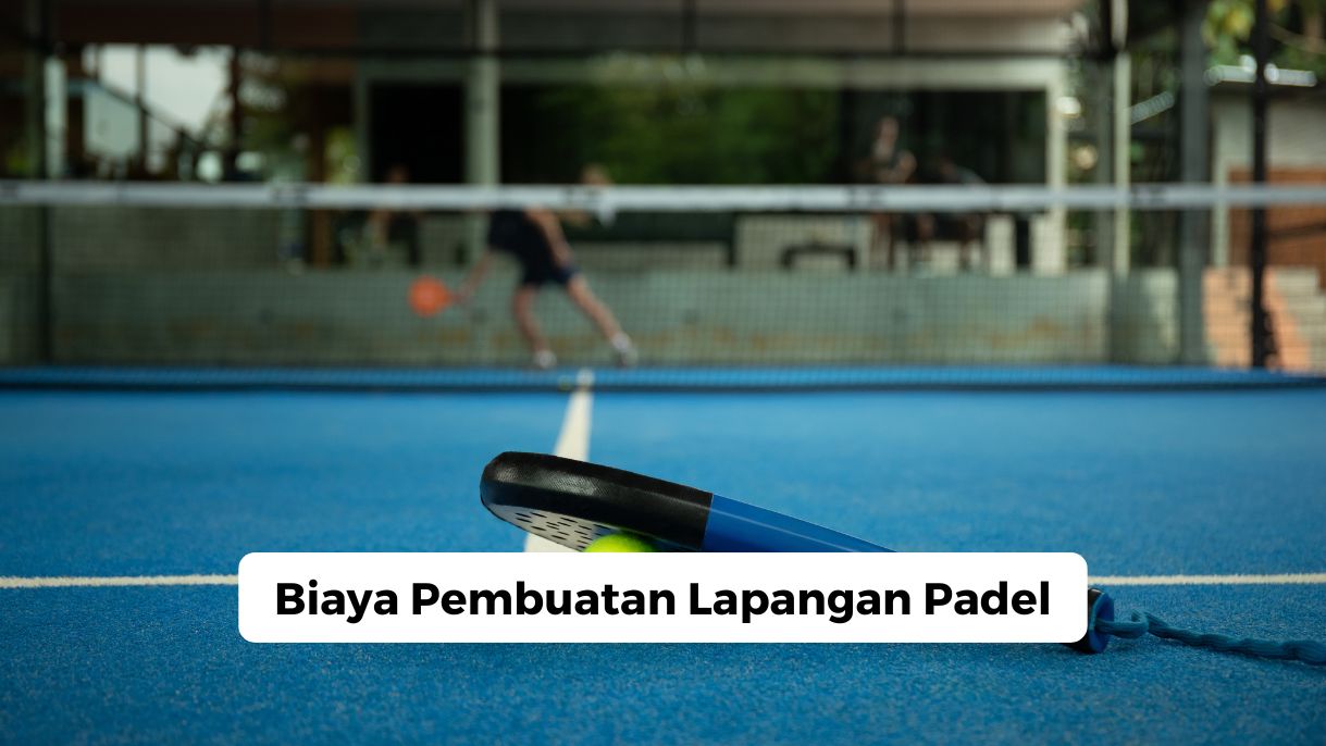 Biaya Pembuatan Lapangan Padel